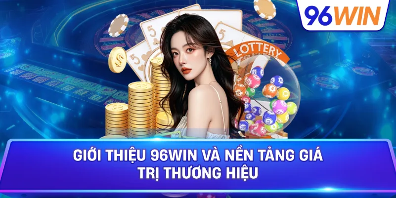 Giới Thiệu 96win Khám Phá Không Gian Giải Trí Đa Dạng 1 Giới Thiệu 96win Và Nền Tảng Giá Trị Thương Hiệu