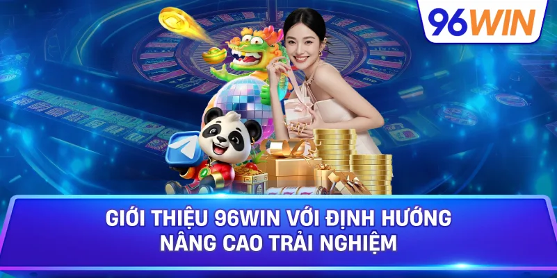 Giới Thiệu 96win Khám Phá Không Gian Giải Trí Đa Dạng 3 Giới Thiệu 96win Với Định Hướng Nâng Cao Trải Nghiệm