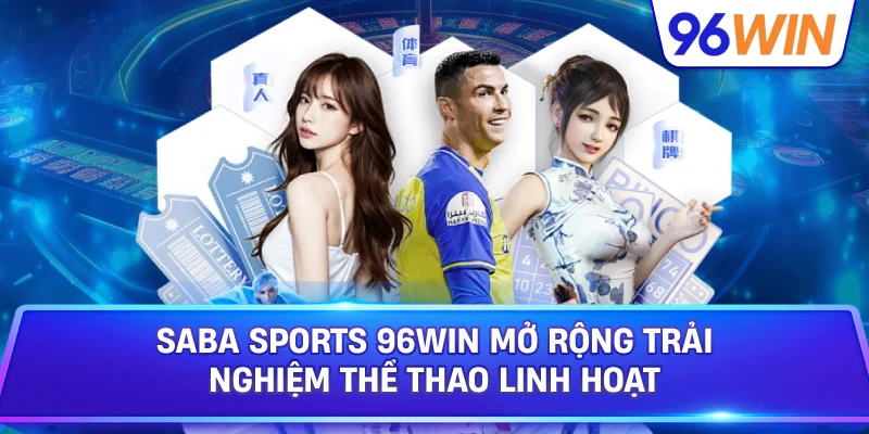 Saba Sports 96win Mở Rộng Trải Nghiệm Thể Thao Linh Hoạt